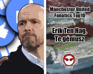 Fanatics Top 10 - Erik ten Hag, te géniusz